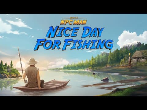 Epic NPC Man Nice Day for Fishing | Announcement Trailer