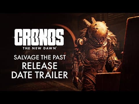 Cronos: The New Dawn | Salvage The Past |  Release Date Trailer