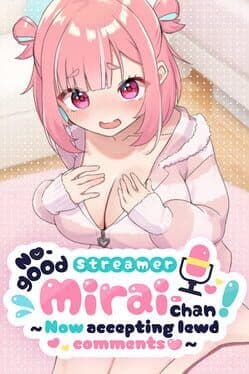 No-good Streamer Mirai-chan! (Now accepting lewd comments) image